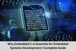 Why Embedded C is Essential for Embedded Systems Development Complete Guide