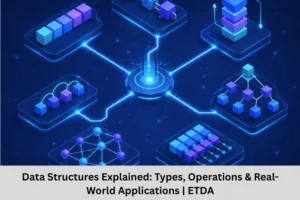 Data Structures Explained Types, Operations & Real-World Applications ETDA
