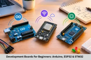 Development Boards for Beginners Arduino, ESP32 & STM32